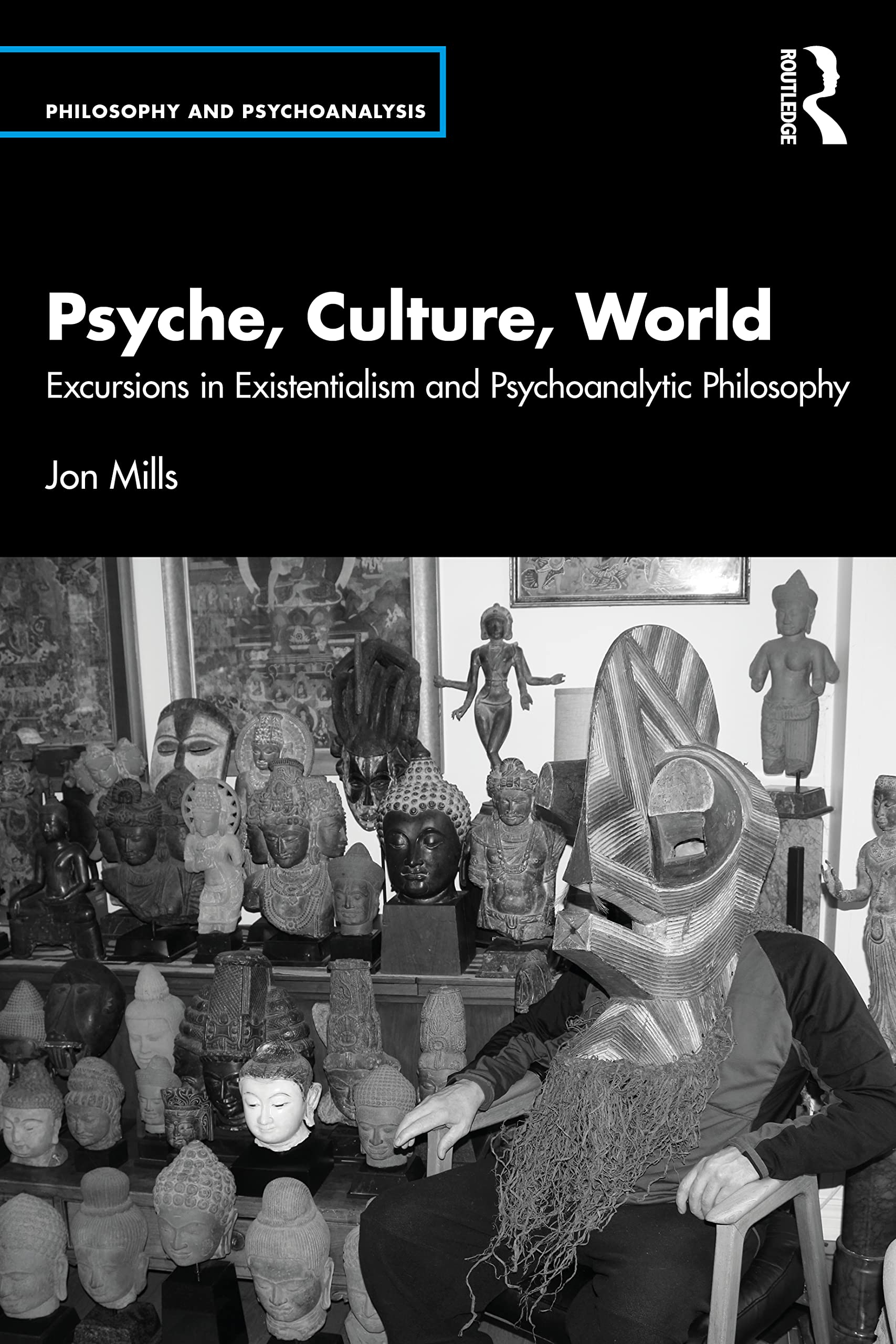 Psyche, Culture, World (Philosophy and Psychoanalysis)  by Jon Mills