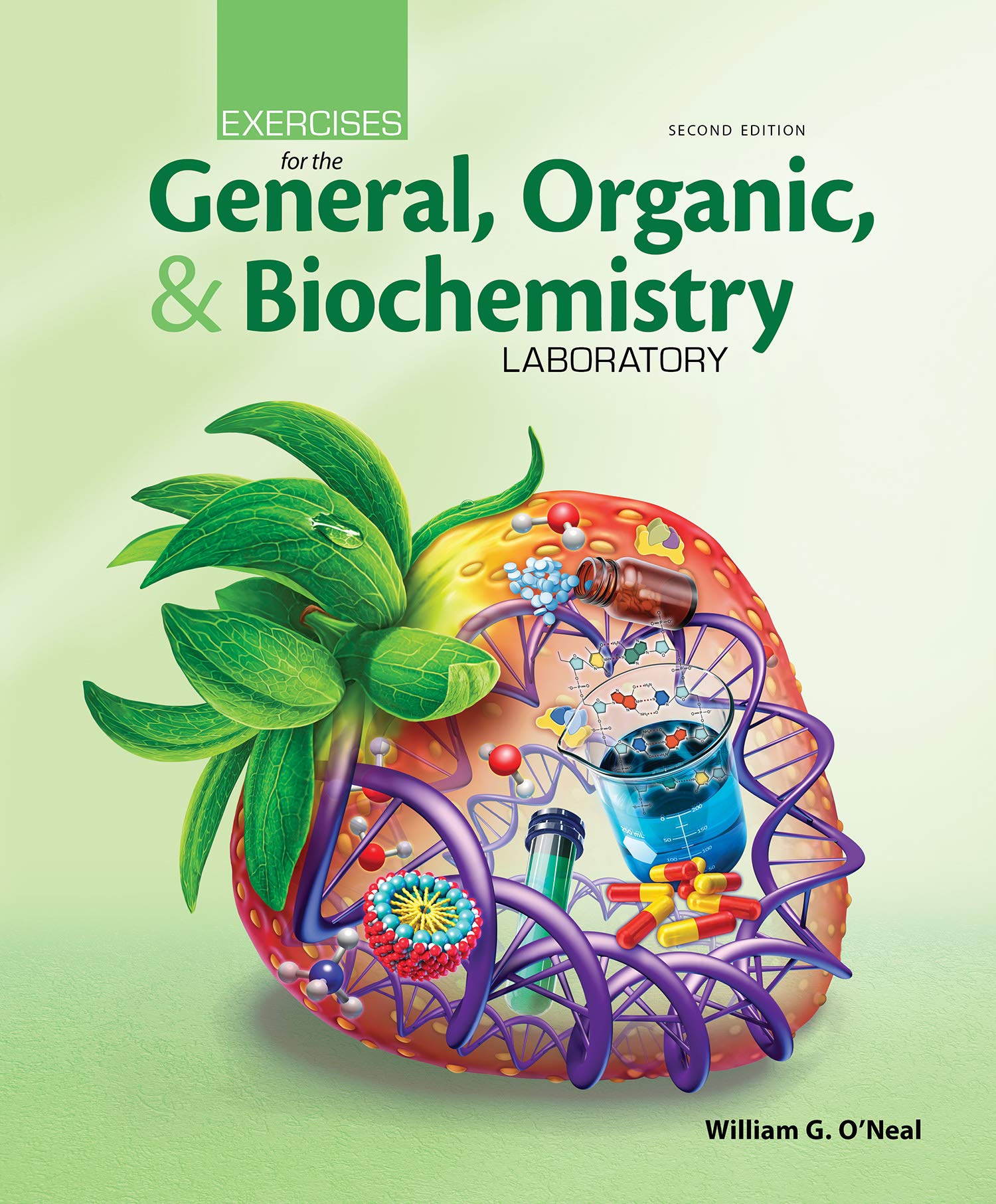 Exercises for the General, Organic, ＆amp; Biochemistry Laboratory, 2nd Edition  by William G. O＆＃39;Neal