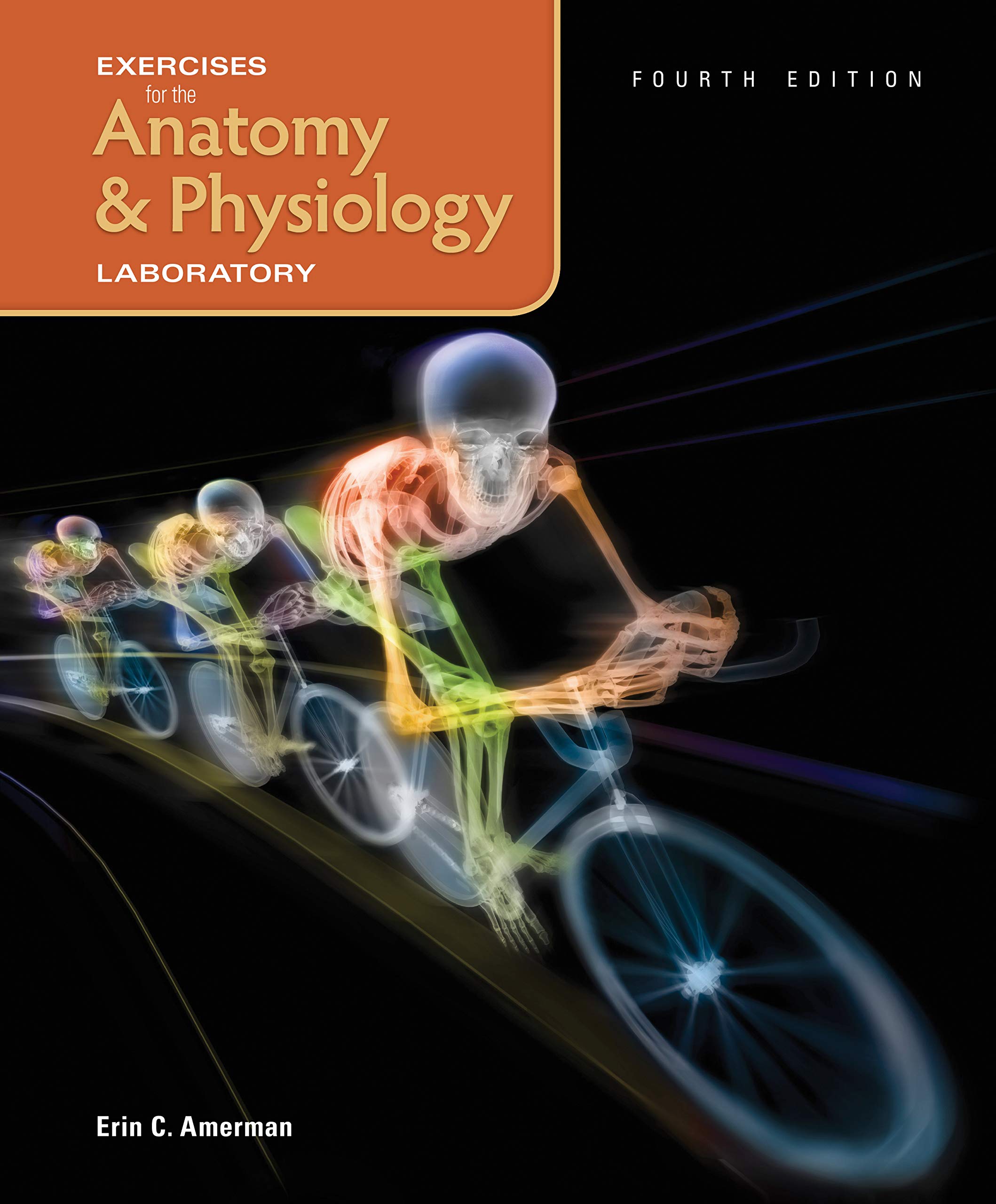 Exercises for the Anatomy ＆amp; Physiology Laboratory, 4th Edition  by Erin C. Amerman 