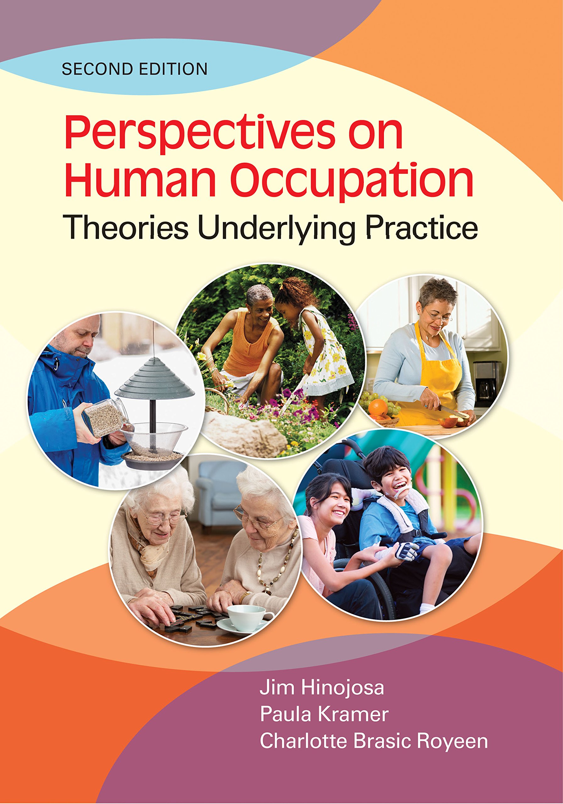 Perspectives on Human Occupation: Theories Underlying Practice, 2nd Edition by Jim Hinojosa PhD OT FAOTA 