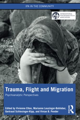 Trauma, Flight and Migration (IPA in the Community)  by Vivienne Elton 