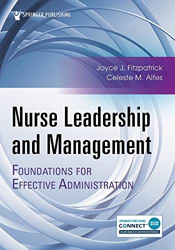 Nurse Leadership and Management: Foundations for Effective Administration  by Joyce J. Fitzpatrick PhD MBA RN FAAN 