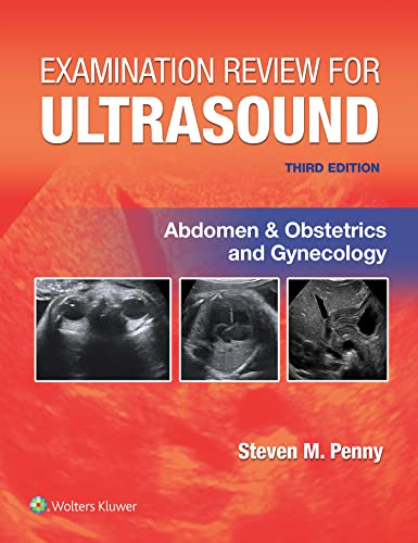 Examination Review for Ultrasound: Abdomen and Obstetrics ＆amp; Gynecology, 3rd Edition  by STEVEN M. PENNY MA RT(R)) RDMS 