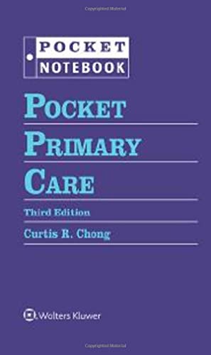 Pocket Primary Care, 3rd Edition  by Dr. Curtis R. Chong MD PhD MPhil 