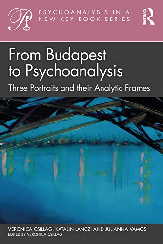 From_ Budapest to Psychoanalysis (Psychoanalysis in a New Key Book Series)  by  Veronica Csillag 