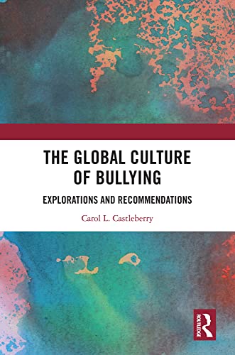 The Global Culture of Bullying  by Carol L. Castleberry