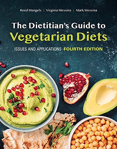 The Dietitian s Guide to Vegetarian Diets: Issues and Applications, 4th Edition  by Reed Mangels 