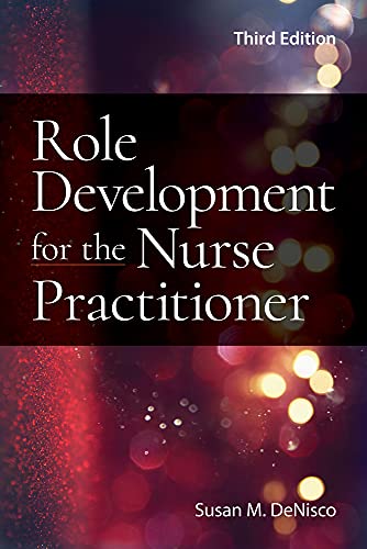 Role Development for the Nurse Practitioner, 3rd Edition by Susan M. DeNisco