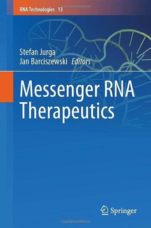 Messenger RNA Therapeutics (RNA Technologies, 13) by  Stefan Jurga 