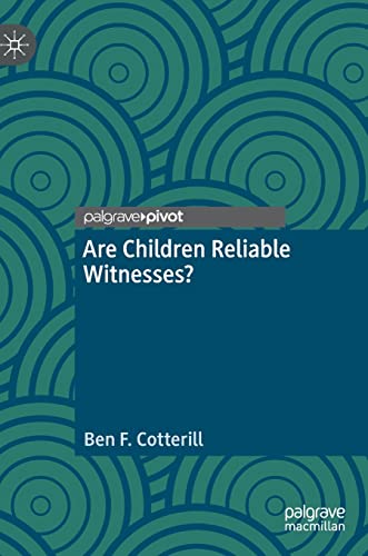 Are Children Reliable Witnesses?  by Ben F. Cotterill 