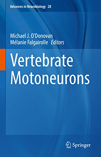 Vertebrate Motoneurons (Advances in Neurobiology, 28) by Michael J. O＆＃39;Donovan 