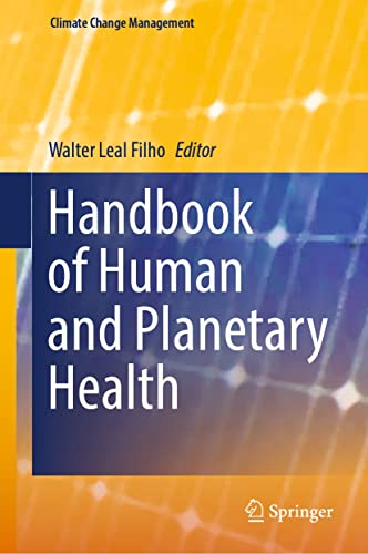 Handbook of Human and Planetary Health (Climate Change Management) by  Walter Leal Filho