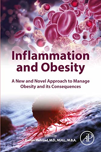 Inflammation and Obesity: A New and Novel Approach to Manage Obesity and its Consequences by Raman Mehrzad 