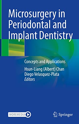 Microsurgery in Periodontal and Implant Dentistry: Concepts and Applications  by Hsun-Liang (Albert) Chan