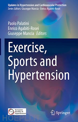 Exercise, Sports and Hypertension (Update_s in Hypertension and Cardiovascular Protection)  by Paolo Palatini 