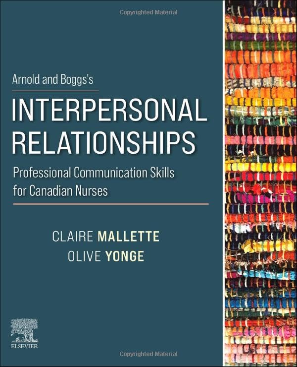 Arnold and Boggs s Interpersonal Relationships: Professional Communication Skills for Canadian Nurses by Claire Mallette RN BScN MScN PhD