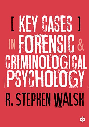 Key Cases in Forensic and Criminological Psychology  by R. Stephen Walsh 