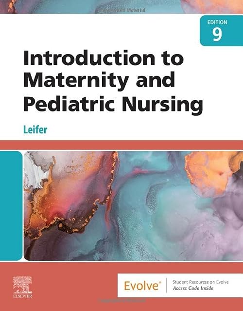Introduction to Maternity and Pediatric Nursing, 9th Edition  by  Leifer 