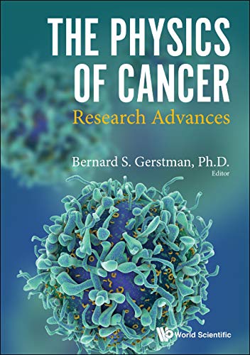 Physics of Cancer, The: Research Advances by Bernard S Gerstman