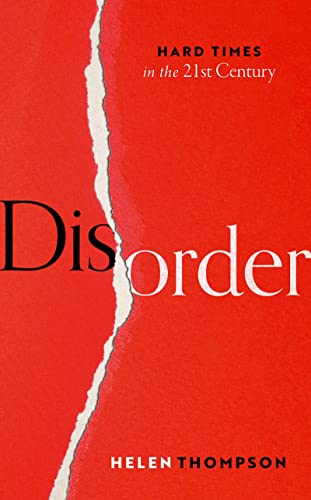 Disorder Hard Times in the 21st Century by Helen Thompson 