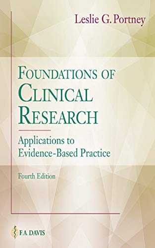 Foundations of Clinical Research Applications to Evidence-Based Practice, 4th Edition  by Leslie G Portney