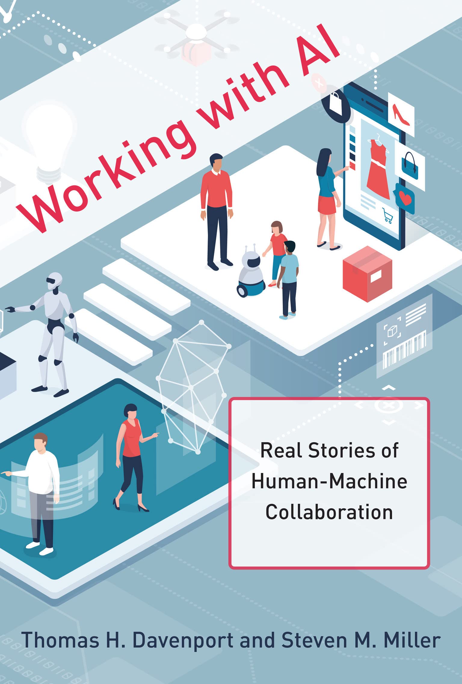 Working with AI: Real Stories of Human-Machine Collaboration by Thomas H. Davenport