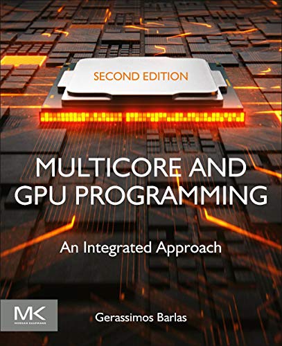 Multicore and GPU Programming: An Integrated Approach, 2nd Edition by Gerassimos Barlas