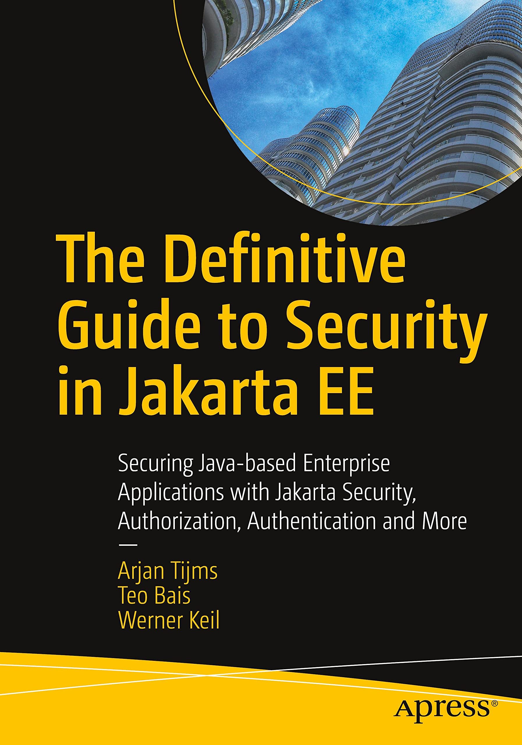 The Definitive Guide to Security in Jakarta EE: Securing Java-based Enterprise Applications with Jakarta Security, Authorization, Authentication and More by  Arjan Tijms