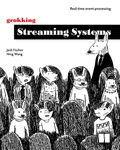 Grokking Streaming Systems: Real-time event processing by Josh Fischer