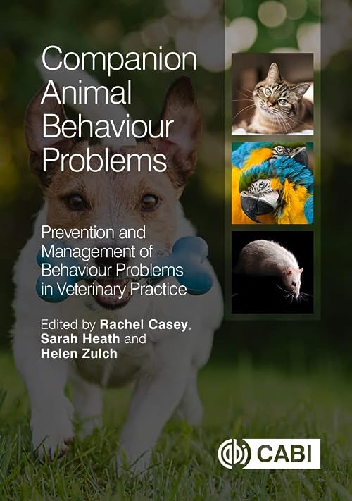 Companion Animal Behaviour Problems: Prevention and Management of Behaviour Problems in Veterinary Practice  by Helen Zulch 