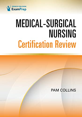 Medical-Surgical Nursing Certification Review  by  RN-BC Collins, Pam, MSN, CMSRN 