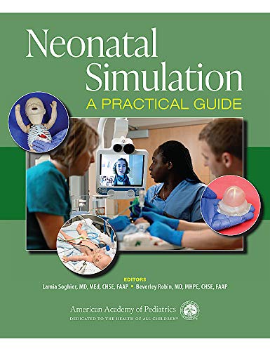 Neonatal Simulation: A Practical Guide  by Dr. Lamia M. Soghier MD MEd FAAP
