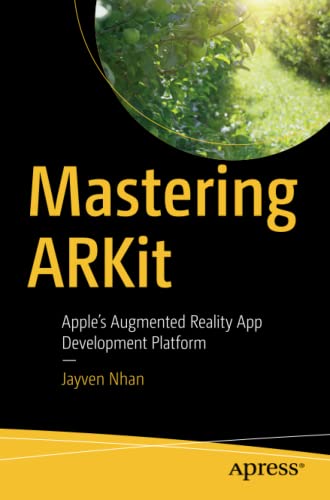 Mastering ARKit: Apple s Augmented Reality App Development Platform by  Jayven Nhan 