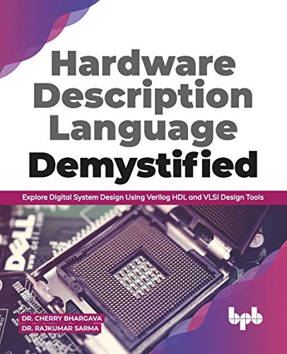 Hardware Description Language Demystified: Explore Digital System Design Using Verilog HDL and VLSI Design Tools by Dr. Cherry Bhargava