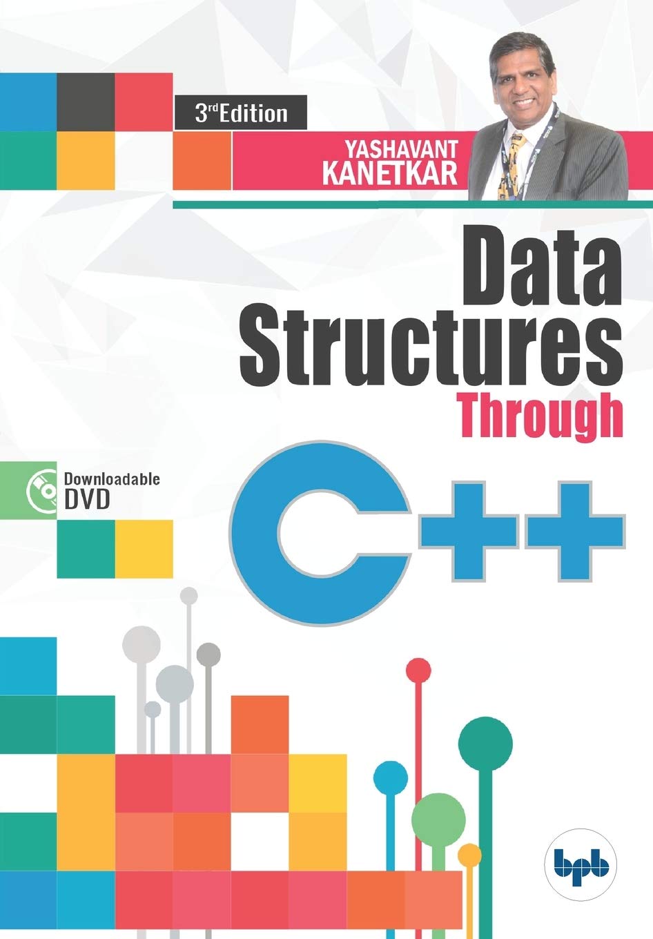 Data Structures Through C++: Experience Data Structures C++ through animations by K. Kanetkar 