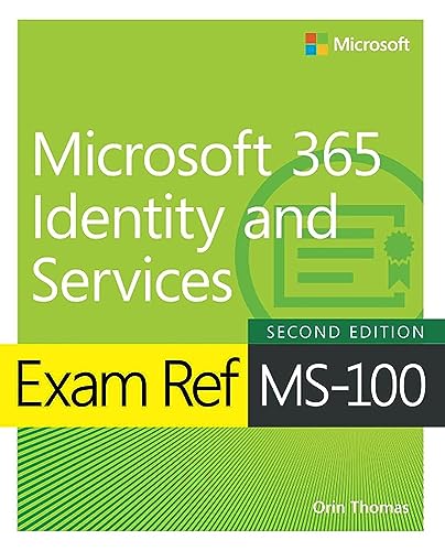 Exam Ref MS-100 Microsoft 365 Identity and Services, 2nd Edition by Orin Thomas