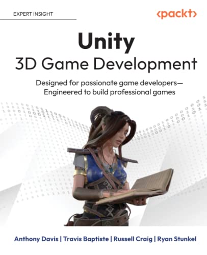 Unity 3D Game Development: Designed for passionate game developers―Engineered to build professional games by  Anthony Davis