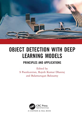 Object Detection with Deep Learning Models: Principles and Applications by S Poonkuntran