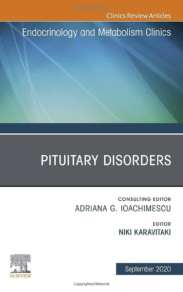 Pituitary Disorders, An Issue of Endocrinology and Metabolism Clinics of North America (Volume 49-3) (The Clinics: Internal Medicine, Volume 49-3)  by Niki Karavitaki