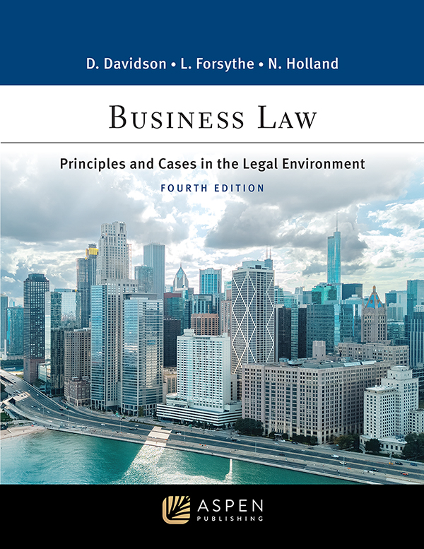 Business Law Principles and Cases in the Legal Environment, 4th Edition by Daniel V. Davidson; Lynn M. Forsythe; Nancy A. Holland