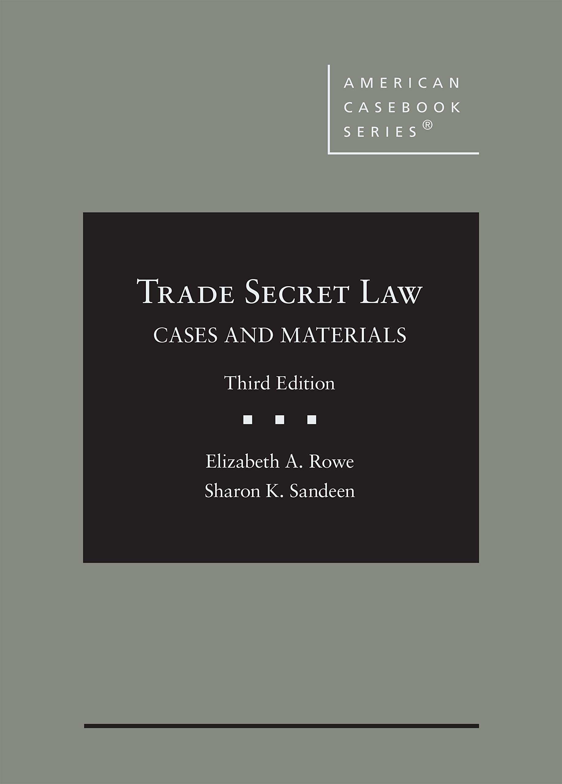 Trade Secret Law Cases and Materials 3rd (American Casebook Series) by Elizabeth Rowe 