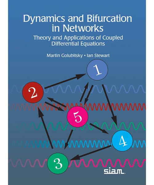 Dynamics and Bifurcation in Networks Theory and Applications of Coupled Differential Equations by Martin Golubitsky 