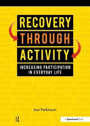 Recovery Through Activity Increasing Participation in Everyday Life by Sue Parkinson 