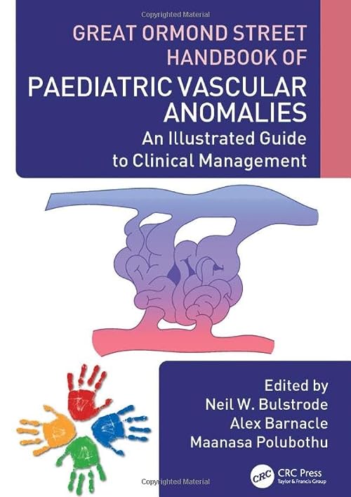 Great Ormond Street Handbook of Paediatric Vascular Anomalies by Neil W. Bulstrode 