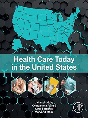 Health Care Today in the United States by Jahangir Moini 