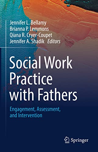 Social Work Practice with Fathers: Engagement, Assessment, and Intervention  by Jennifer L. Bellamy