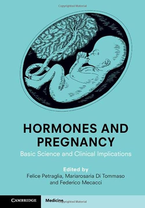 Hormones and Pregnancy: Basic Science and Clinical Implications  by  Felice Petraglia 
