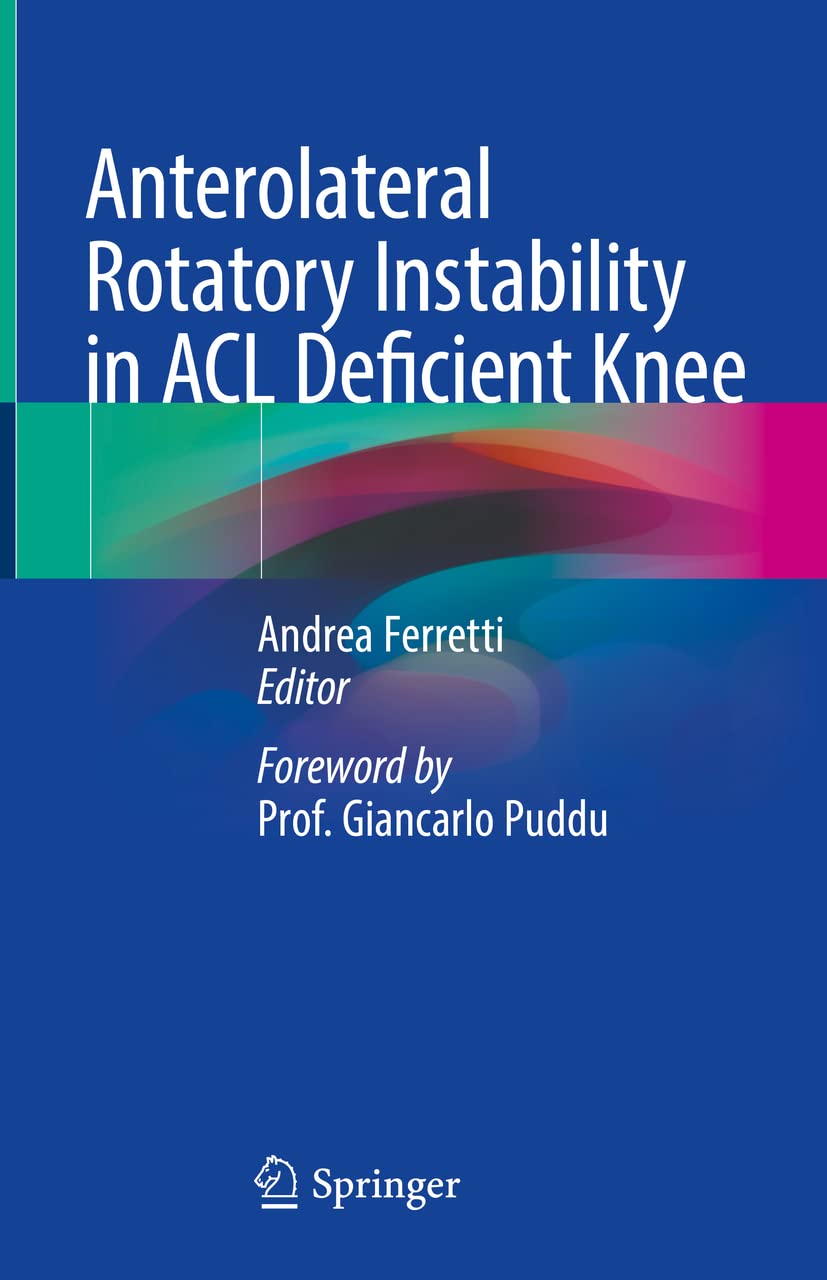 Anterolateral Rotatory Instability in ACL Deficient Knee  by Andrea Ferretti 