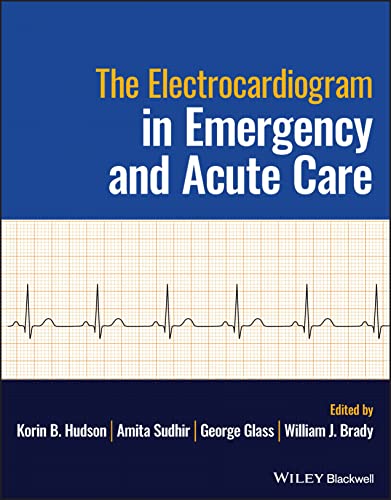 The Electrocardiogram in Emergency and Acute Care by Korin B. Hudson 