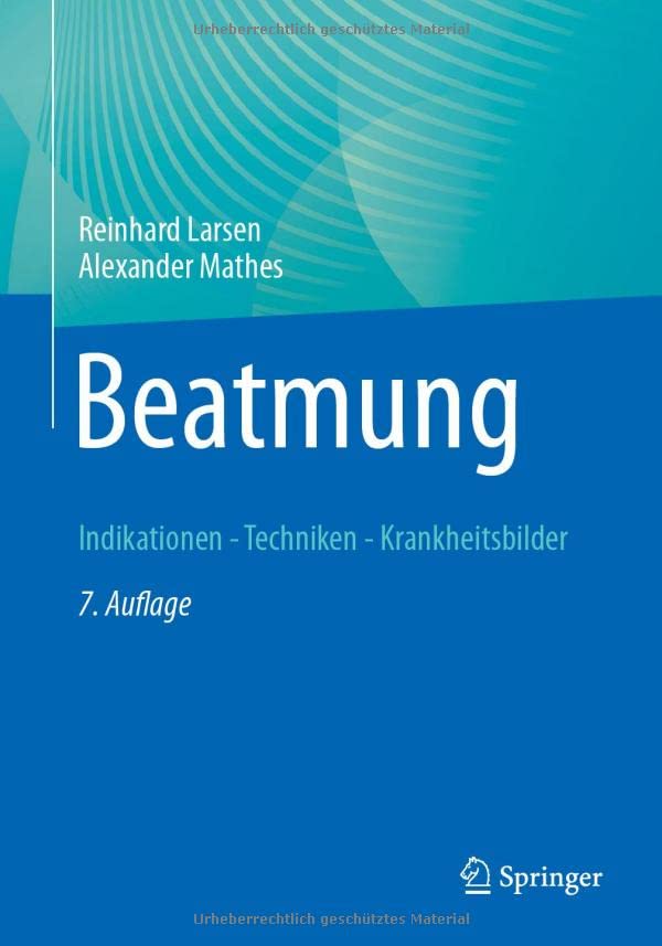 Beatmung: Indikationen - Techniken - Krankheitsbilder, 7th Edition  by Reinhard Larsen